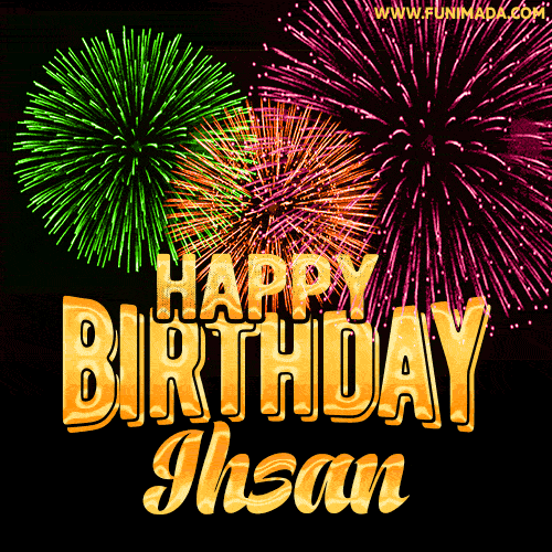 Wishing You A Happy Birthday, Ihsan! Best fireworks GIF animated greeting card.