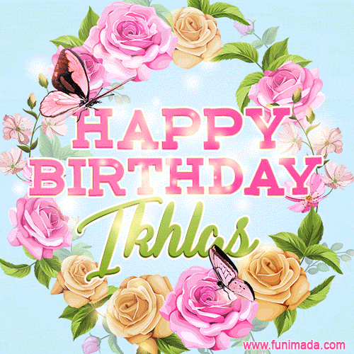 Beautiful Birthday Flowers Card for Ikhlas with Animated Butterflies