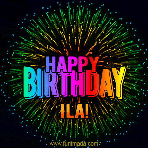 New Bursting with Colors Happy Birthday Ila GIF and Video with Music