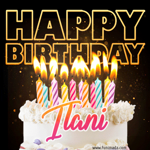 Ilani - Animated Happy Birthday Cake GIF Image for WhatsApp