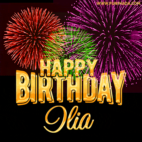 Wishing You A Happy Birthday, Ilia! Best fireworks GIF animated greeting card.