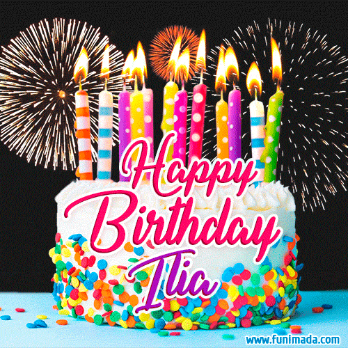 Amazing Animated GIF Image for Ilia with Birthday Cake and Fireworks