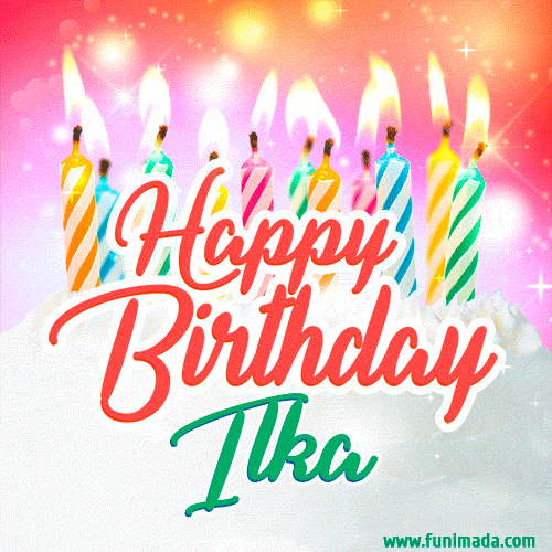 Happy Birthday GIF for Ilka with Birthday Cake and Lit Candles