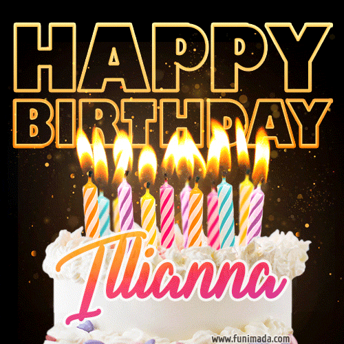 Illianna - Animated Happy Birthday Cake GIF Image for WhatsApp