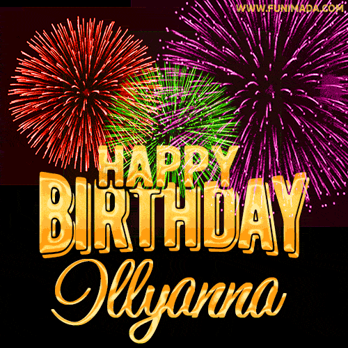 Wishing You A Happy Birthday, Illyanna! Best fireworks GIF animated greeting card.