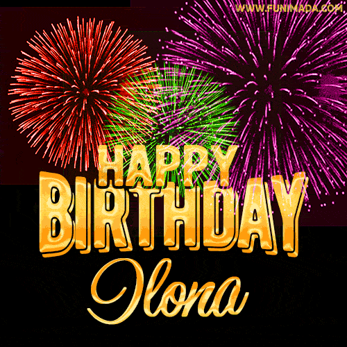 Wishing You A Happy Birthday, Ilona! Best fireworks GIF animated greeting card.
