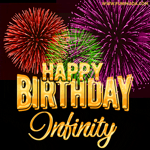 Wishing You A Happy Birthday, Infinity! Best fireworks GIF animated greeting card.