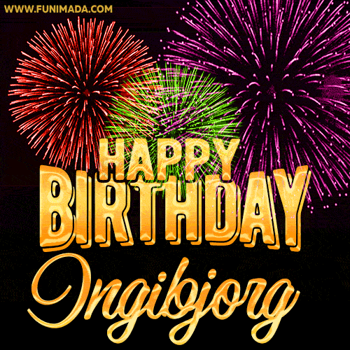 Wishing You A Happy Birthday, Ingibjorg! Best fireworks GIF animated greeting card.