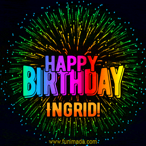 New Bursting with Colors Happy Birthday Ingrid GIF and Video with Music