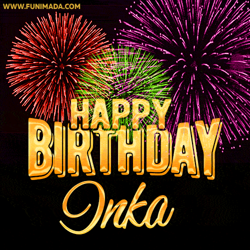 Wishing You A Happy Birthday, Inka! Best fireworks GIF animated greeting card.