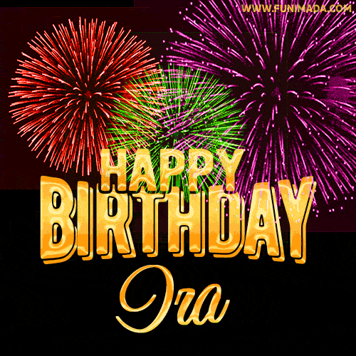 Wishing You A Happy Birthday, Ira! Best fireworks GIF animated greeting card.