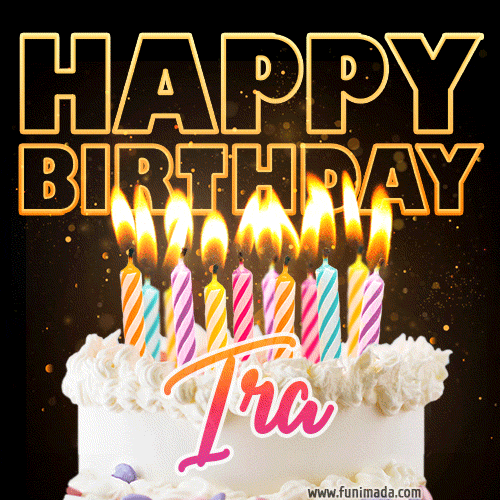 Ira - Animated Happy Birthday Cake GIF Image for WhatsApp