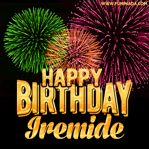Wishing You A Happy Birthday, Iremide! Best fireworks GIF animated greeting card.