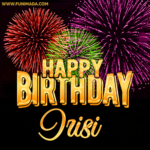 Wishing You A Happy Birthday, Irisi! Best fireworks GIF animated greeting card.