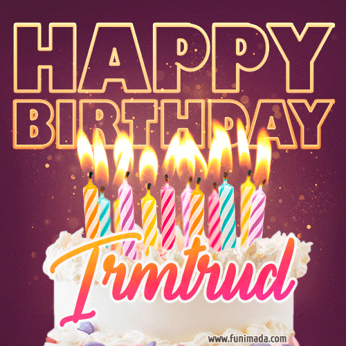 Irmtrud - Animated Happy Birthday Cake GIF Image for WhatsApp