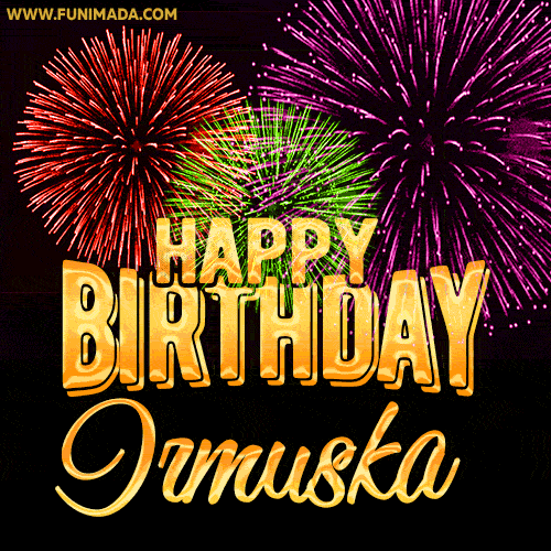 Wishing You A Happy Birthday, Irmuska! Best fireworks GIF animated greeting card.