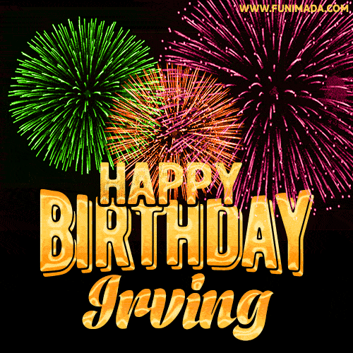Wishing You A Happy Birthday, Irving! Best fireworks GIF animated greeting card.
