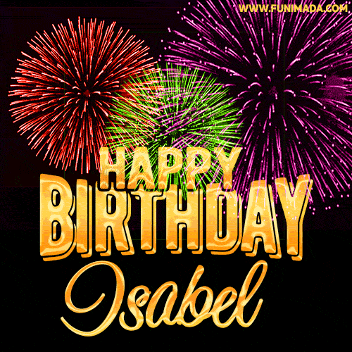 Wishing You A Happy Birthday, Isabel! Best fireworks GIF animated greeting card.