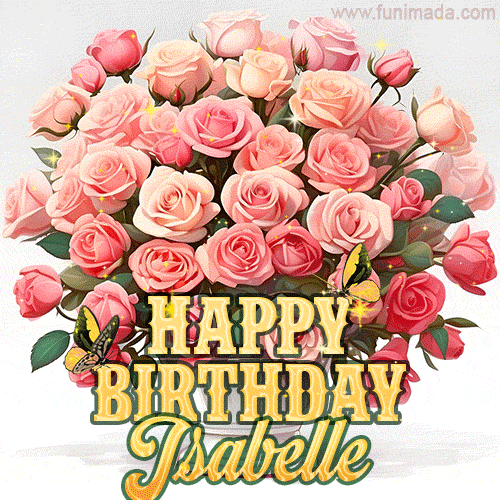 Birthday wishes to Isabelle with a charming GIF featuring pink roses, butterflies and golden quote
