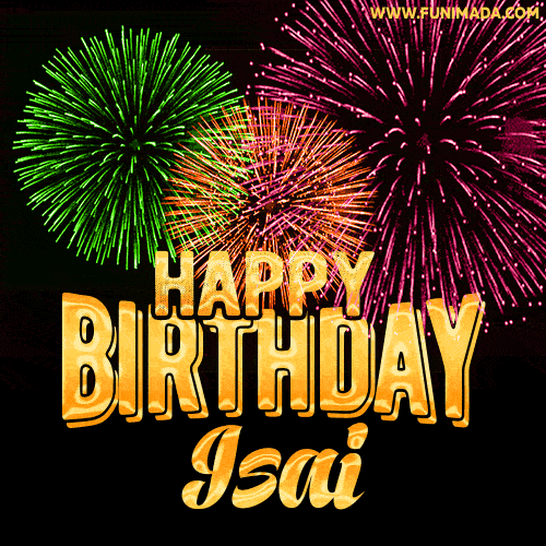 Wishing You A Happy Birthday, Isai! Best fireworks GIF animated greeting card.