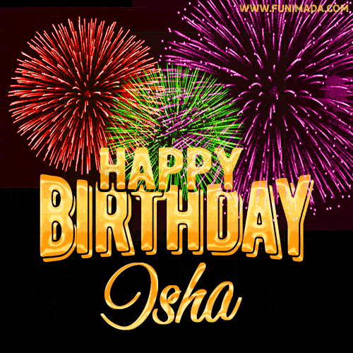 Wishing You A Happy Birthday, Isha! Best fireworks GIF animated greeting card.