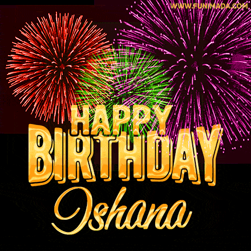 Wishing You A Happy Birthday, Ishana! Best fireworks GIF animated greeting card.