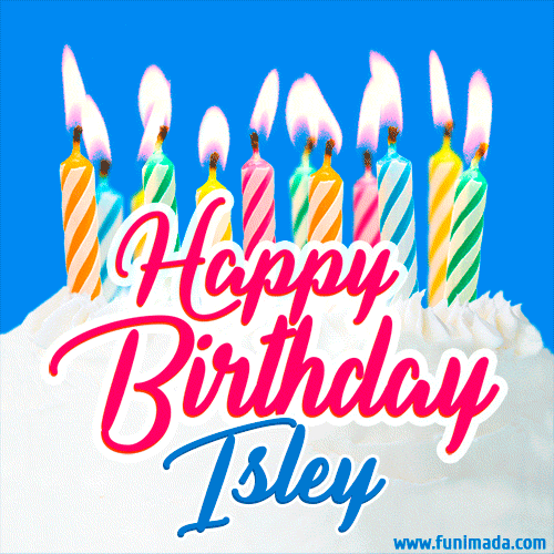 Happy Birthday GIF for Isley with Birthday Cake and Lit Candles