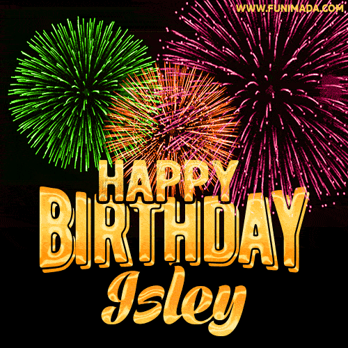 Wishing You A Happy Birthday, Isley! Best fireworks GIF animated greeting card.