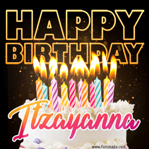 Itzayanna - Animated Happy Birthday Cake GIF Image for WhatsApp