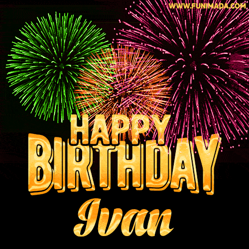 Wishing You A Happy Birthday, Ivan! Best fireworks GIF animated greeting card.