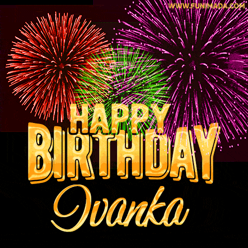 Wishing You A Happy Birthday, Ivanka! Best fireworks GIF animated greeting card.