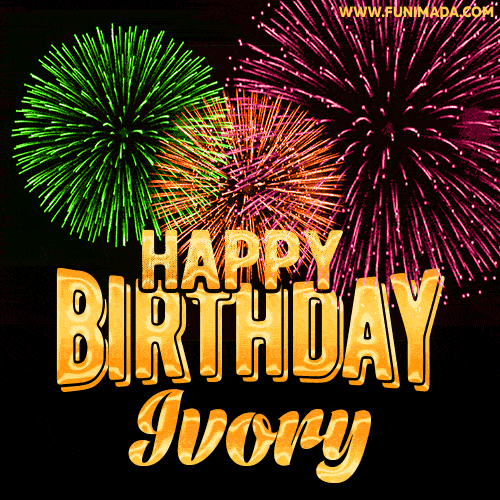 Wishing You A Happy Birthday, Ivory! Best fireworks GIF animated greeting card.