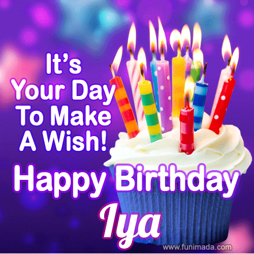 It's Your Day To Make A Wish! Happy Birthday Iya!