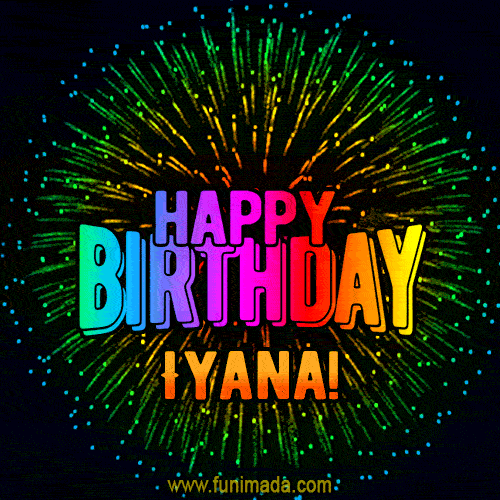 New Bursting with Colors Happy Birthday Iyana GIF and Video with Music