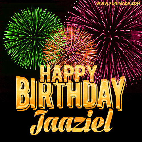 Wishing You A Happy Birthday, Jaaziel! Best fireworks GIF animated greeting card.