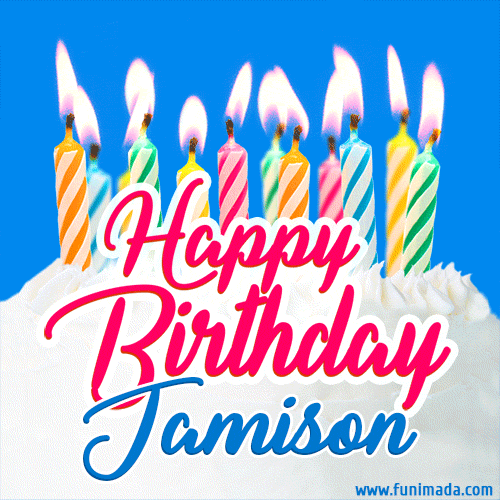 Happy Birthday GIF for Jamison with Birthday Cake and Lit Candles