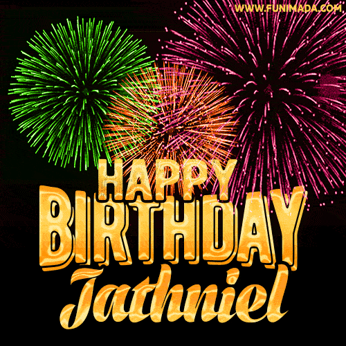 Wishing You A Happy Birthday, Jathniel! Best fireworks GIF animated greeting card.