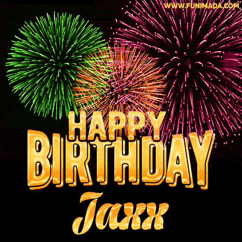 Wishing You A Happy Birthday, Jaxx! Best fireworks GIF animated greeting card.