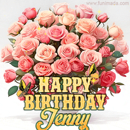 Birthday wishes to Jenny with a charming GIF featuring pink roses, butterflies and golden quote