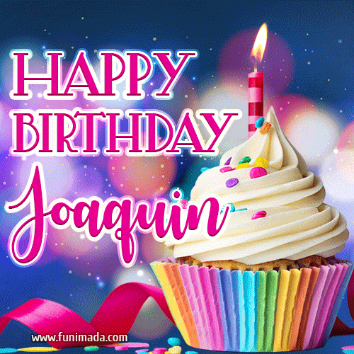 Happy Birthday Joaquin - Lovely Animated GIF
