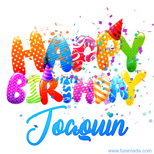 Happy Birthday Joaquin - Creative Personalized GIF With Name