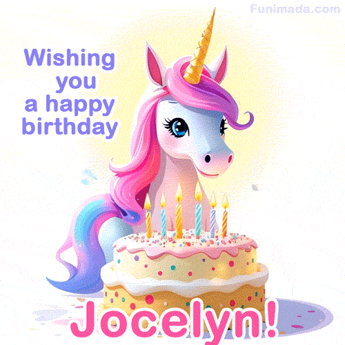 A cute moving unicorn with a birthday cake and candles, featuring 'Wishing you a happy birthday, Jocelyn!' in colorful text.