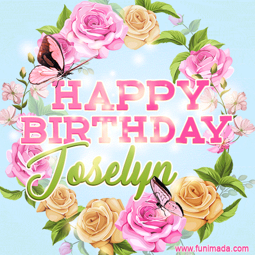 Beautiful Birthday Flowers Card for Joselyn with Animated Butterflies