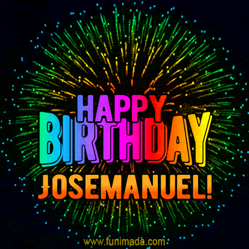 New Bursting with Colors Happy Birthday Josemanuel GIF and Video with Music
