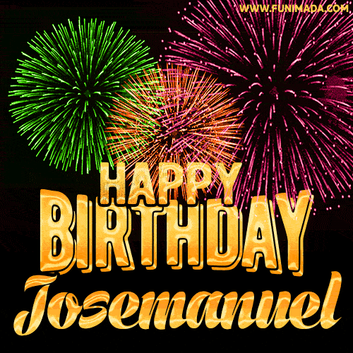 Wishing You A Happy Birthday, Josemanuel! Best fireworks GIF animated greeting card.