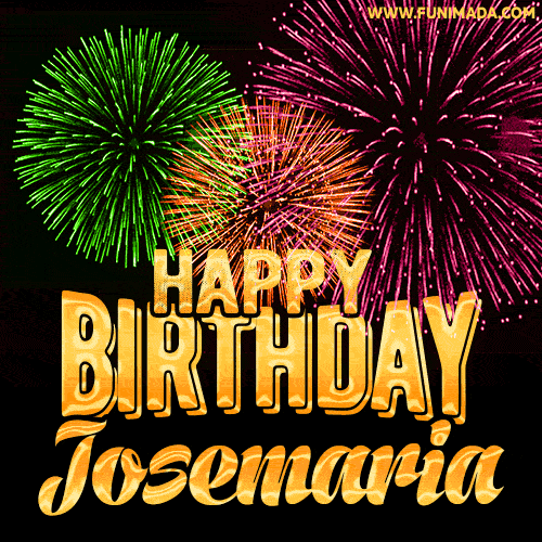 Wishing You A Happy Birthday, Josemaria! Best fireworks GIF animated greeting card.