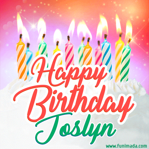 Happy Birthday GIF for Joslyn with Birthday Cake and Lit Candles