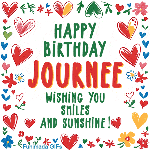 A colorful animated card for Journee’s birthday featuring playful hearts, cheerful flowers, and a handwritten message wishing smiles and sunshine.