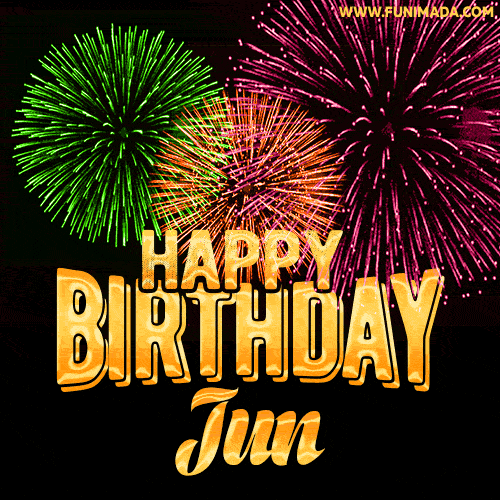 Wishing You A Happy Birthday, Jun! Best fireworks GIF animated greeting card.