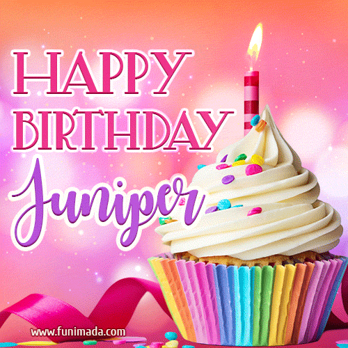 Happy Birthday Juniper - Lovely Animated GIF